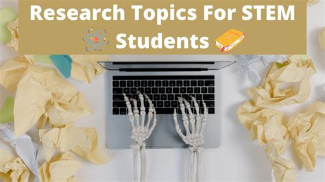 55 Brilliant Research Topics For STEM Students (2024)